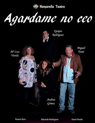 Namarella Teatro, Agárdame no ceo, cartel